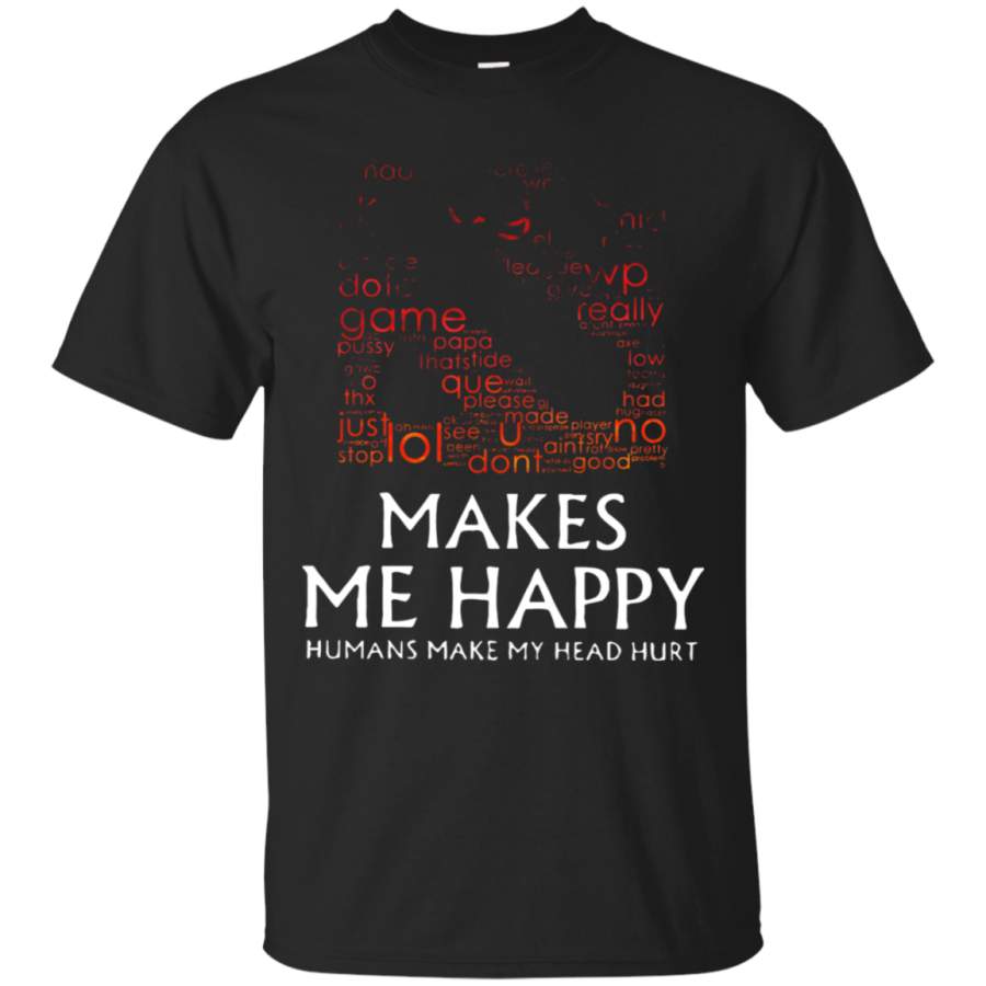 AGR Dota 2 Makes Me Happy Humans Make My Head Hurt GG EZ Noob! T-Shirt