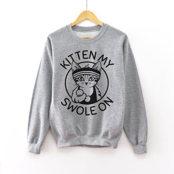 Kitten My Swole On Sweatshirt Workout Clothes Funny Cat