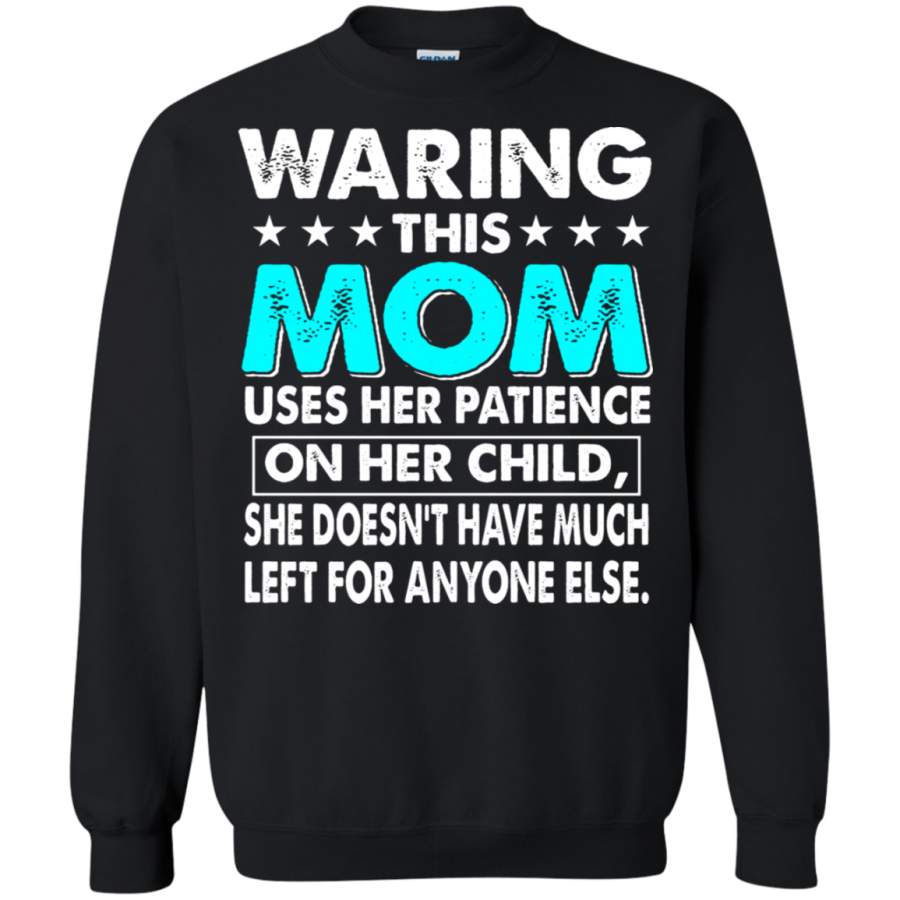 AGR Family – Warning This Mom Uses Her Patience On Her Child Sweatshirt