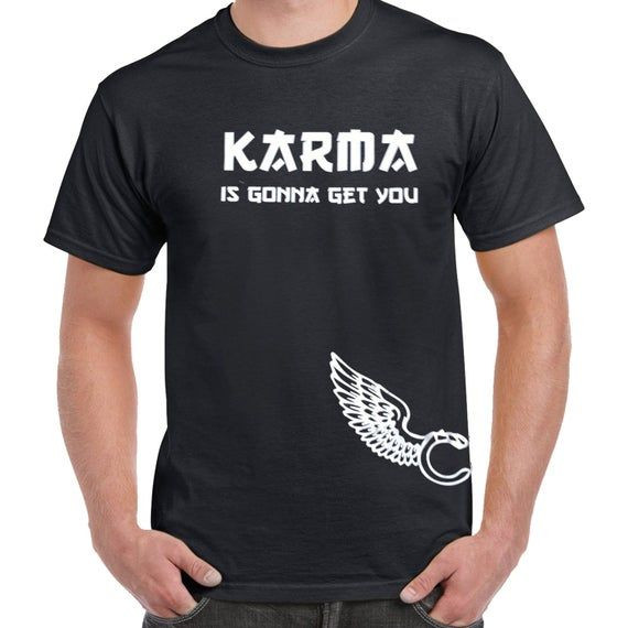 Karma Is Gonna Get You Spiritual Clothing Shirt