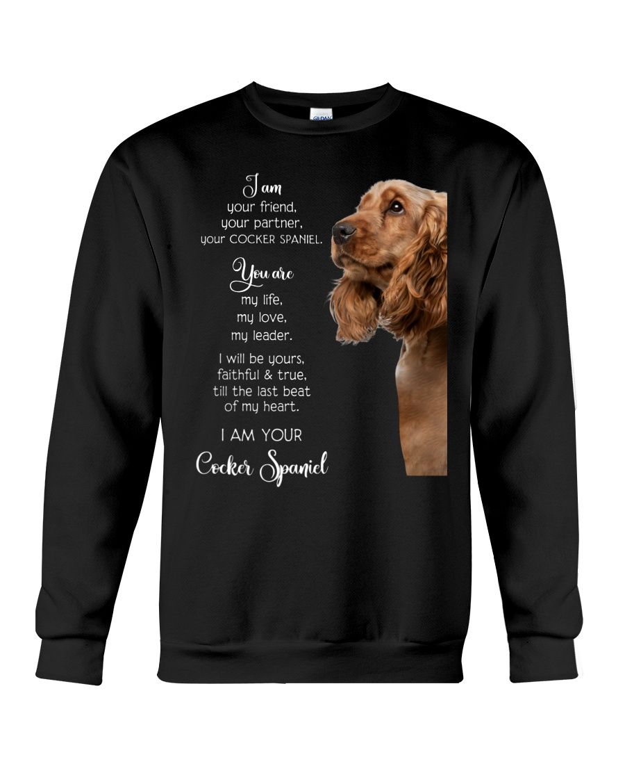 Cocker Spaniel Im Your Friend Cocker Spaniel Lover Crewneck Sweatshirt