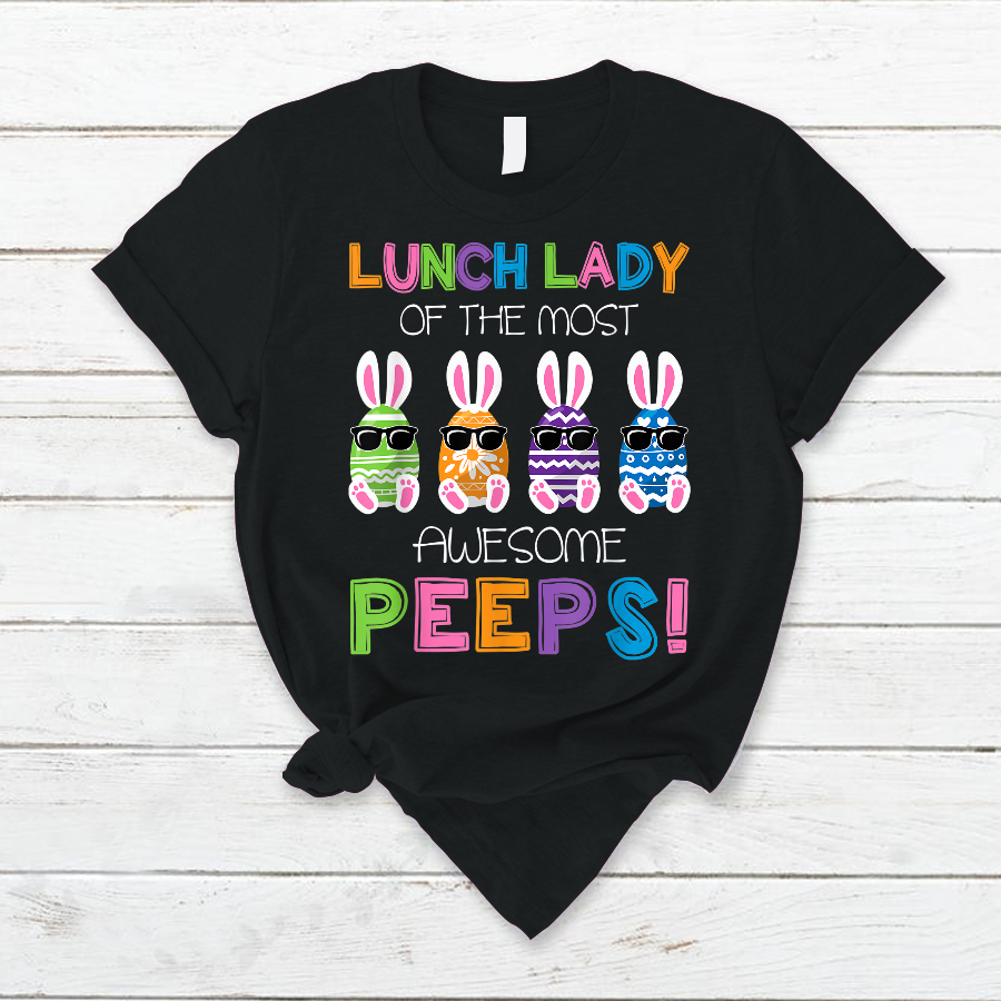 Easter Bunny Eggs Lunch Lady Of The Most Awesome Peeps Tee