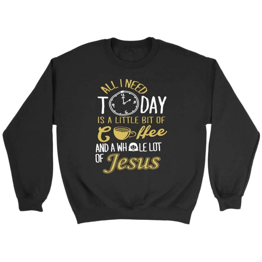 All I need today is coffee and Jesus sweatshirt | Christian sweatshirt