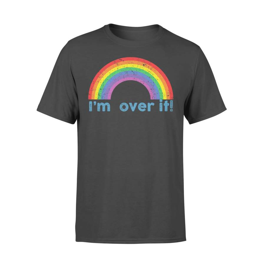 Lgbt Rainbow I’m Over It T-shirt