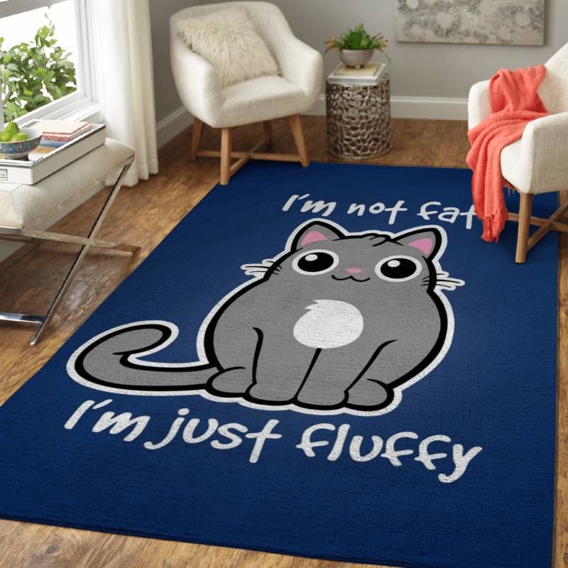 I’m not fat I’m just fluffy – Animals Area Rug Carpet