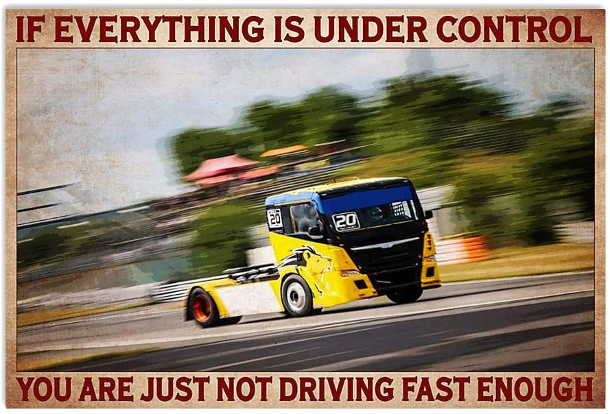 Vintage Truck Racing – Everything Is Under Control Not Driving Fast Enough Poster Art Print      Home Decor Gift For Men Women Family Friend On Birthday Xmas