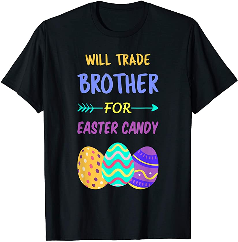 Will Trade Brother For Easter Candy Egg Kids Boys Girls T-Shirt