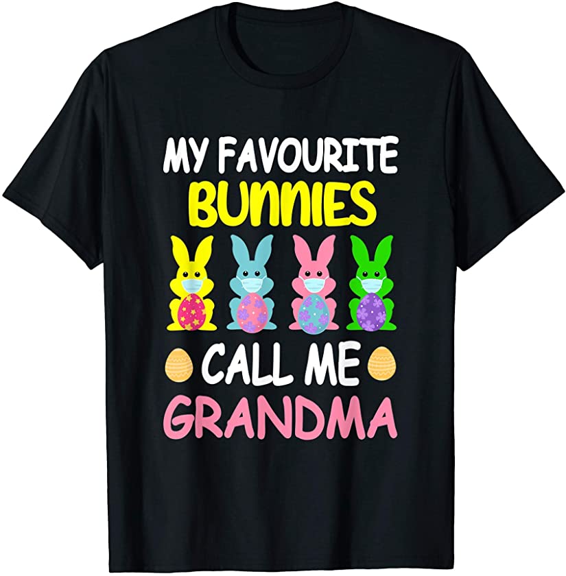 Bunny Eggs Love My Favorite Bunnies Call Me Grandma T-Shirt