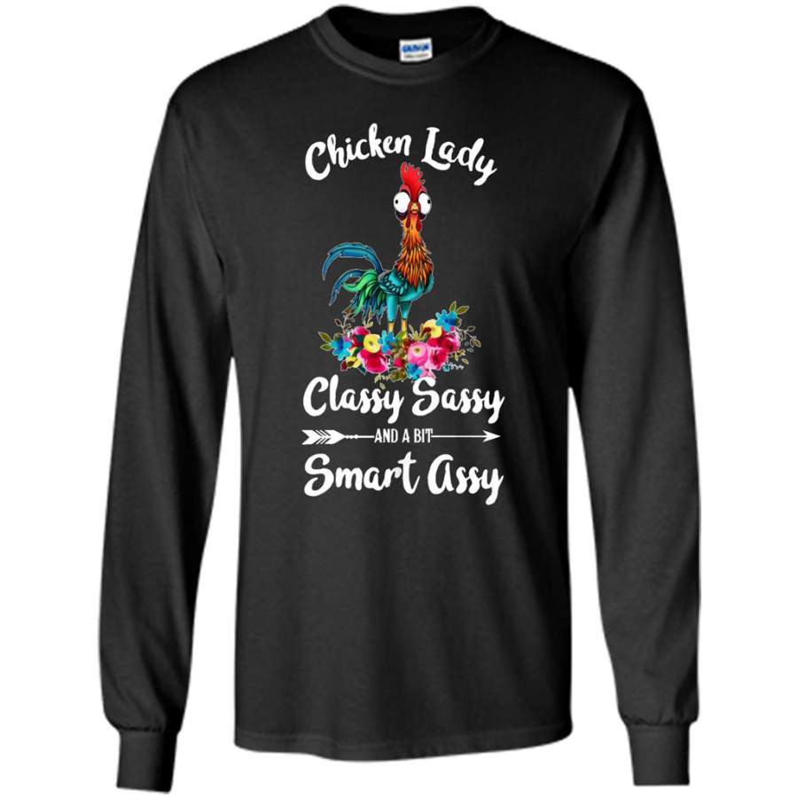 Chicken lady Classy Sassy And A Bit Smart Assy – Gildan Long Sleeve Shirt