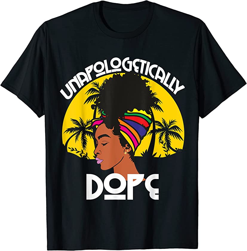 African American Unapologetically Dope Afrocentric History T-Shirt