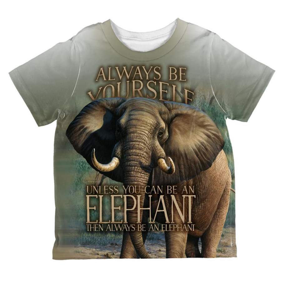 Always Be Yourself Unless Elephant All Over Toddler T Shirt