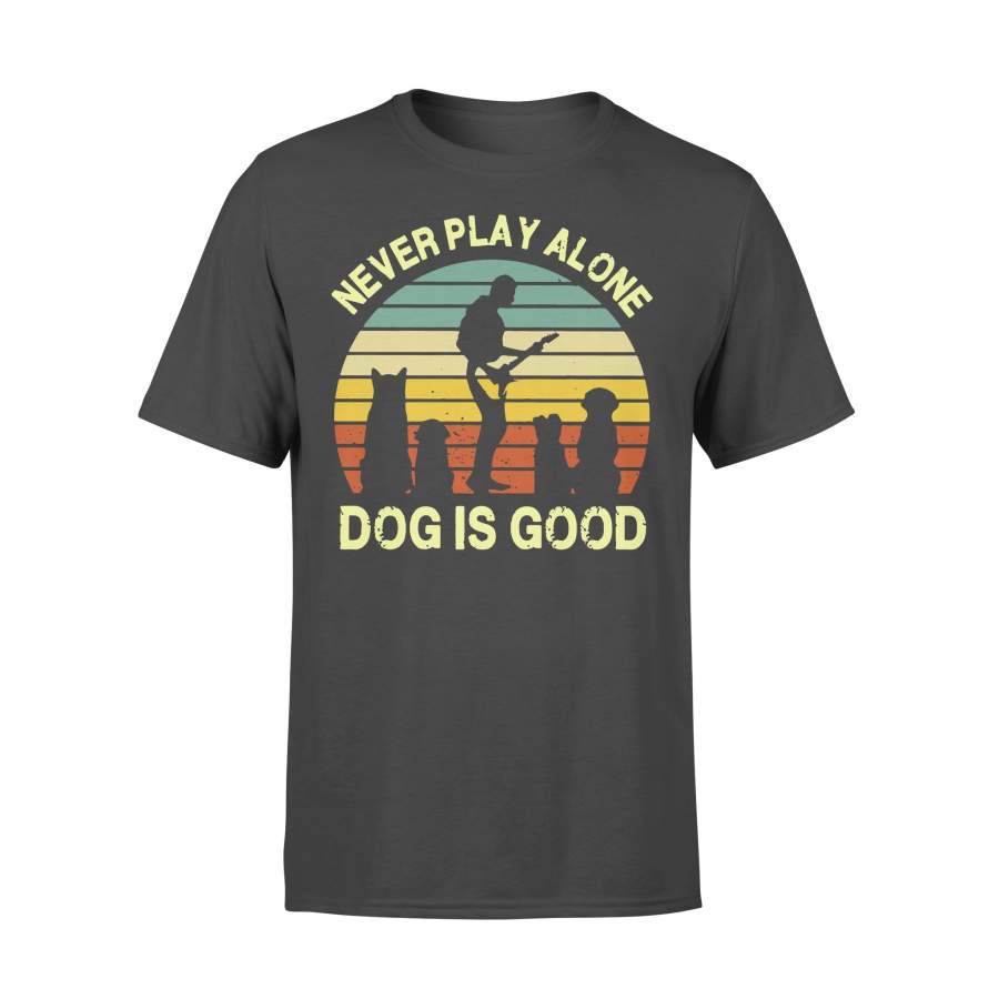 Never Play Alone Dog Is Good Vintage T-shirt