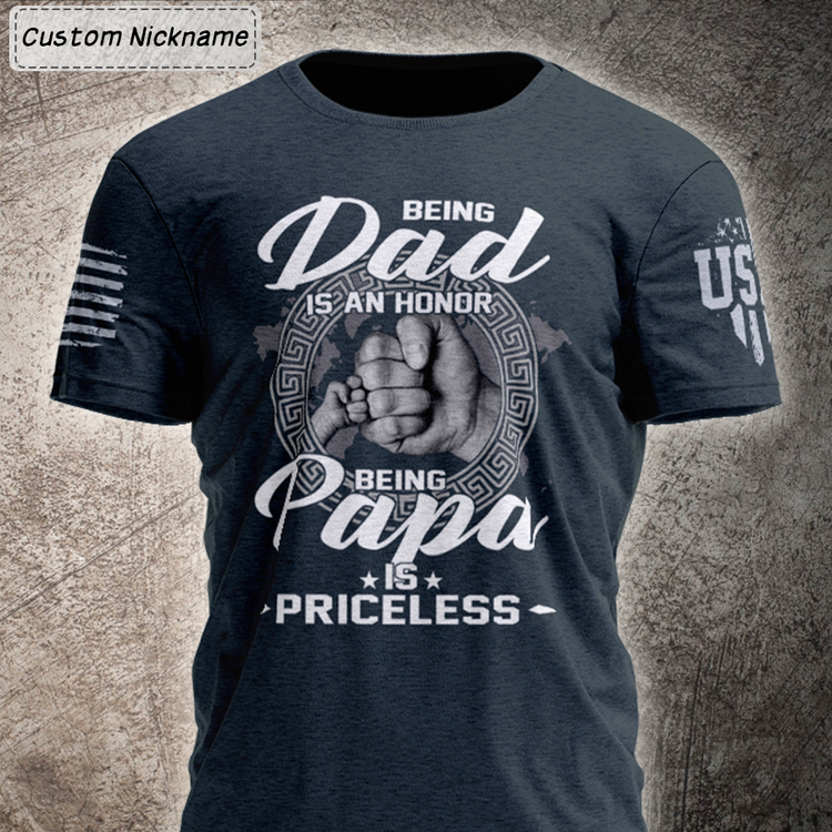 Being Dad Is An Honor Being Papa Is Priceless, Custom Dad & Papa Shirt, Father’S Day Gift Front T-Shirt