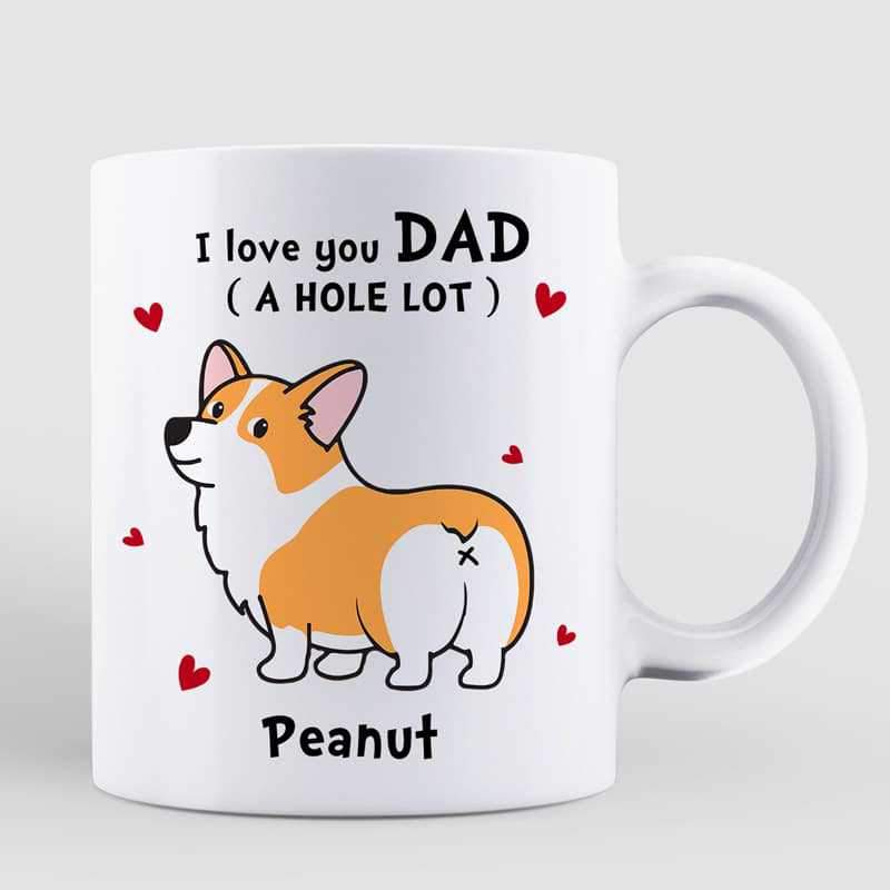 Corgi Dog Dad Love You A W-hole Lot Personalized Mug