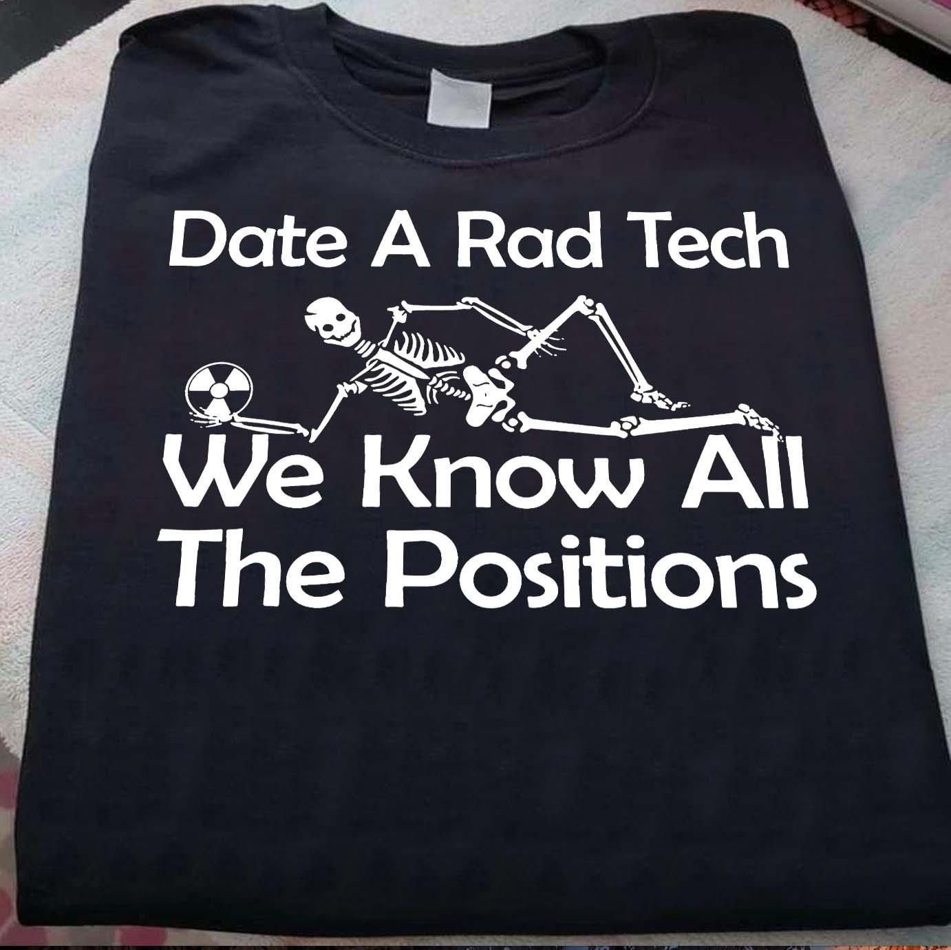 Skeleton Date A Rad Tech We Know All The Positions T Shirt Hoodie Sweater Plus Size S-5Xl