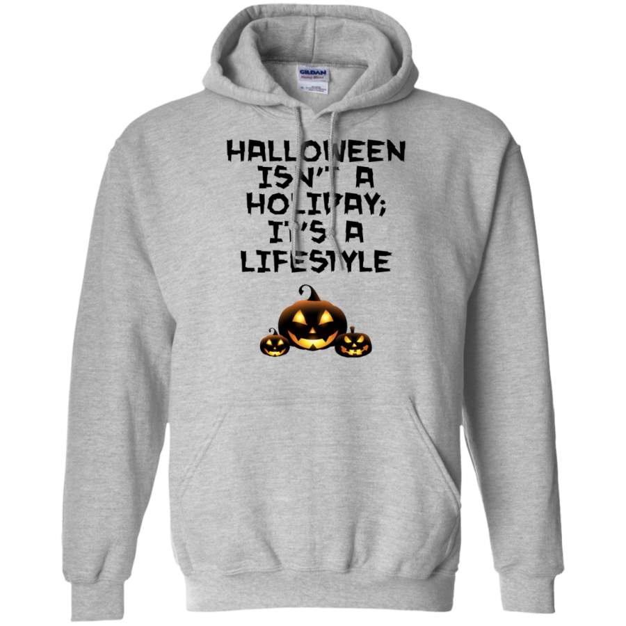 Halloween Isn’t A Holiday, It’s a LifeStyle Pullover Hoodie