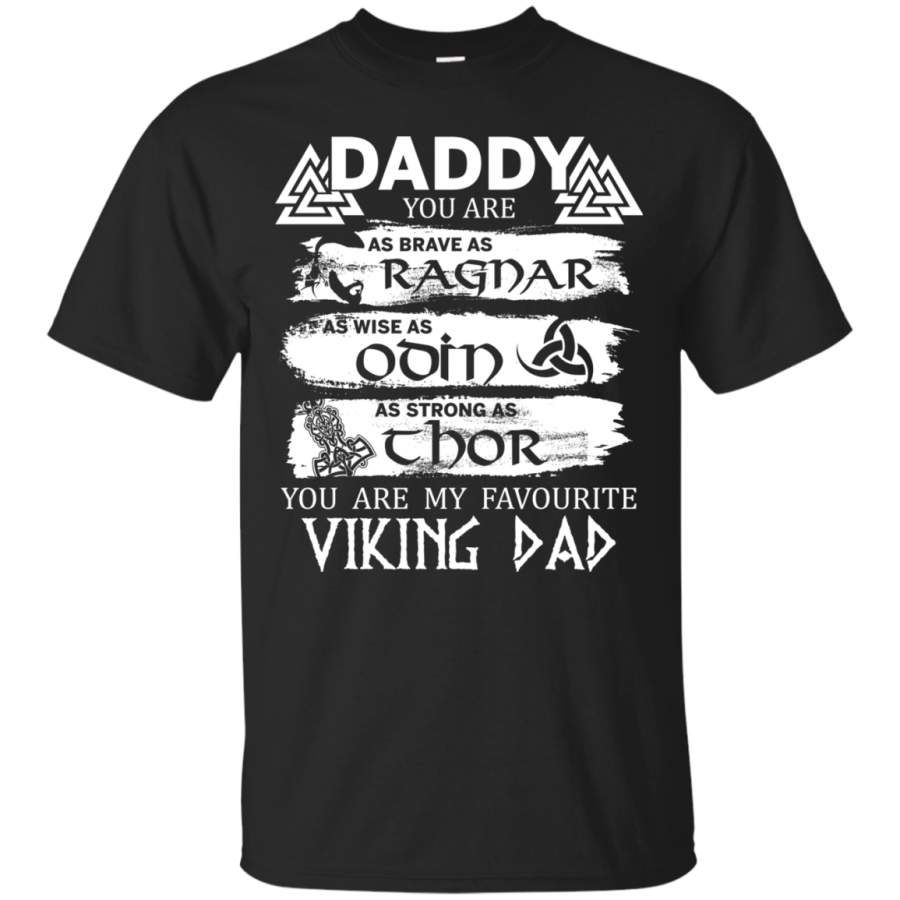 AGR Daddy you are brave as Ragnar you are my favourite viking dad shirt