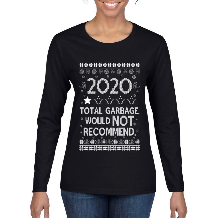 2020 Total Garbage Would not Recommend Ugly Christmas Sweater Christmas Womens Graphic Long Sleeve T-Shirt