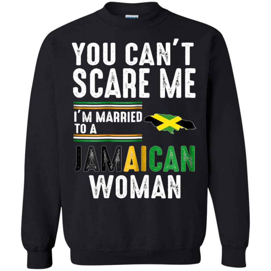 AGR You Can’t Scare Me I’m Married To A Jamaican Woman Sweatshirt