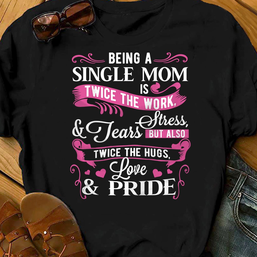 Single Mom Love And Pride T Shirt TID DB238 81O34