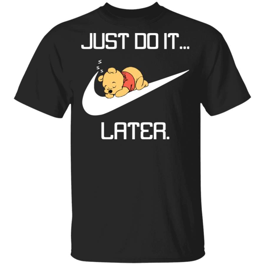 Just Do It Later Winnie The Pooh T-Shirt