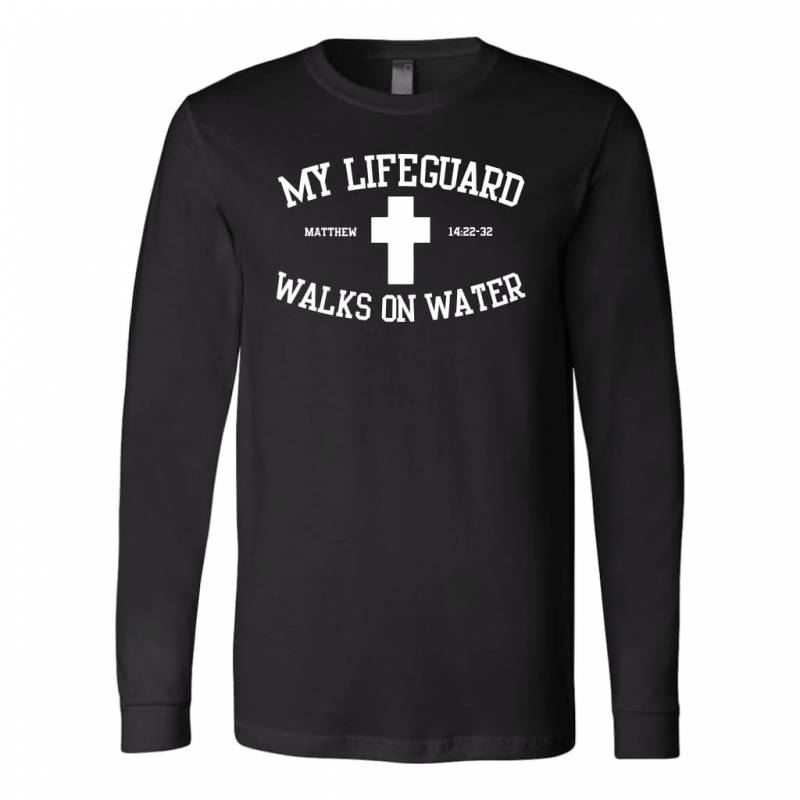 My lifeguard walks on water long sleeve t-shirt | Christian apparel