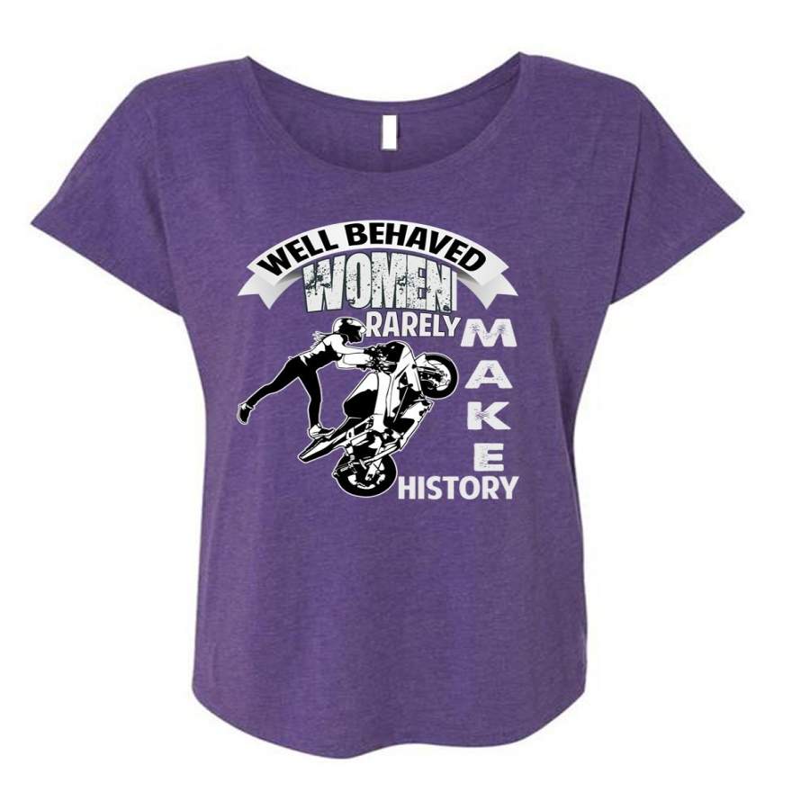 Well Behaved Women T Shirt, Rarely Make History T Shirt, Cool Shirt (Ladies’ Triblend Dolman Sleeve)