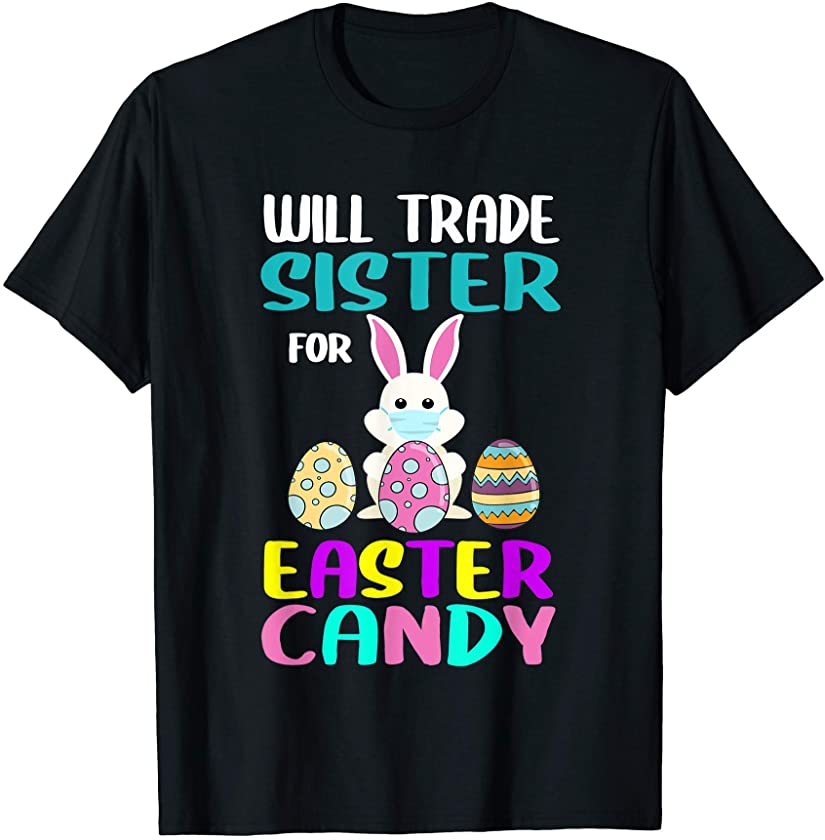 Will Trade Sister for Easter Candy Eggs Funny Boys Girls T-Shirt