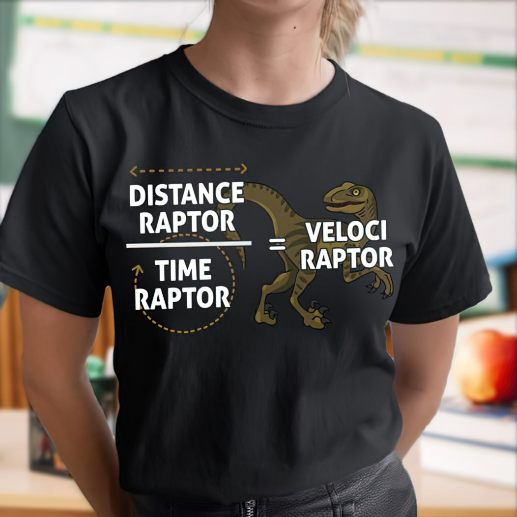 Distance Raptor Time Raptor Equal Velociraptor Funny Math Pun Standard/Premium T-Shirt Hoodie