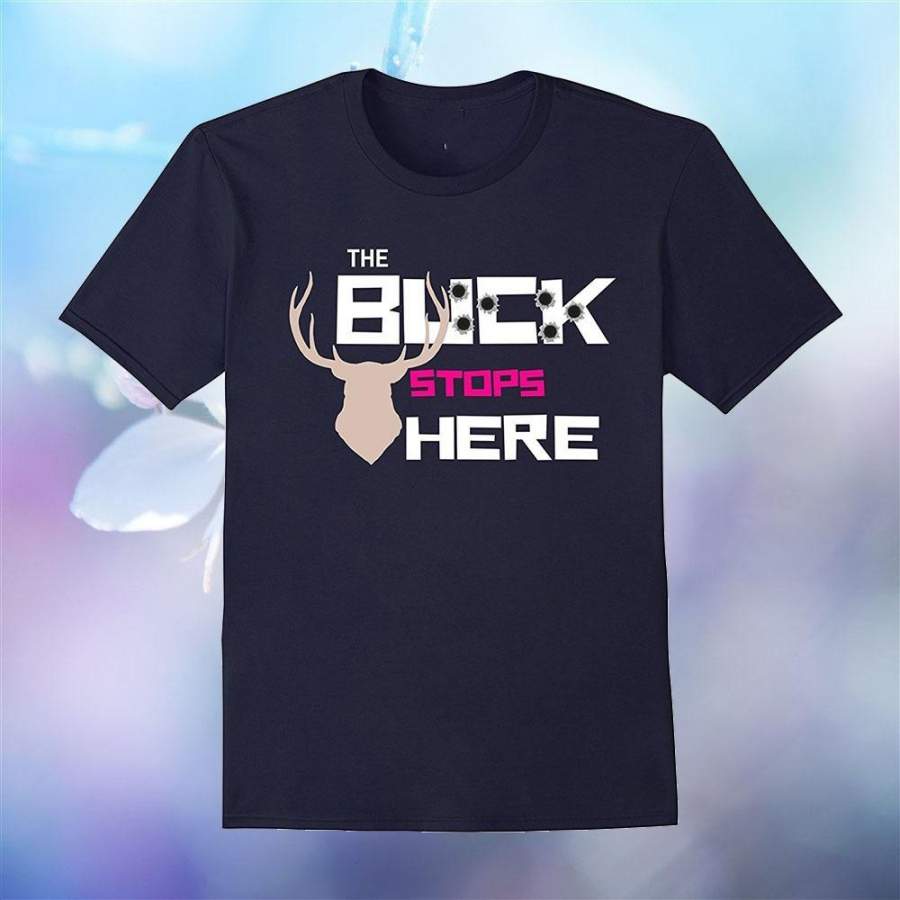 The Buck Stops Here Novelty T-Shirt For Deer Hunters