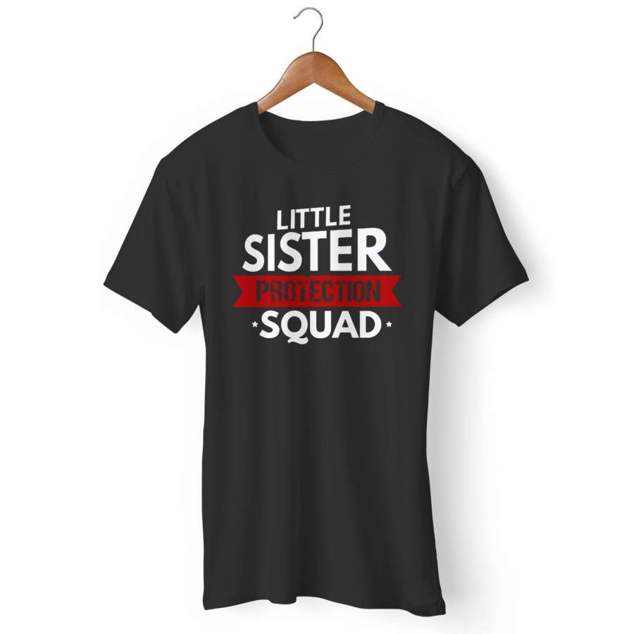 Little Sister Protection Squad Funny Sibling Man’s T-Shirt