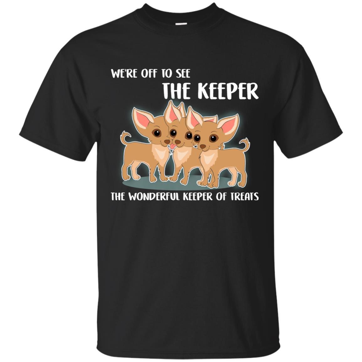 We’re Off To See The Keeper Chihuahua Tshirt For Puppy Lover