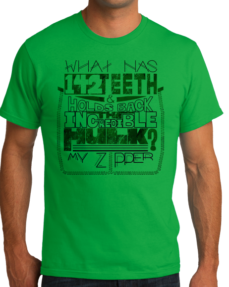 142 Teeth & Holds Back The Hulk? My Zipper. – Sleazy Pua Humor T-Shirt