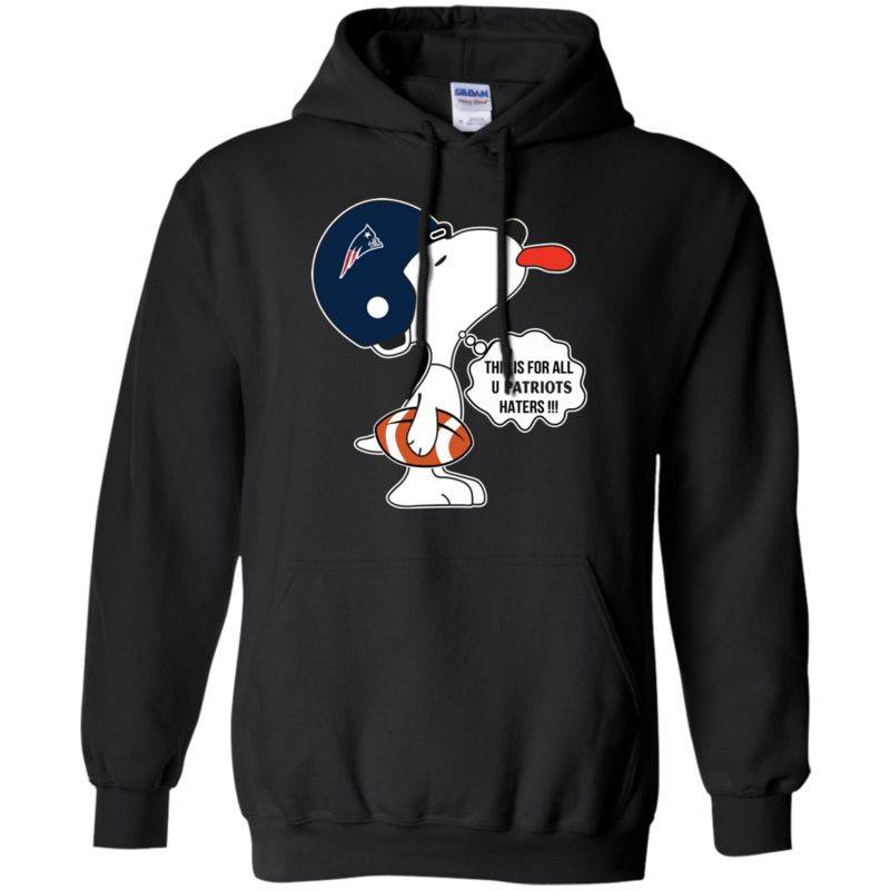 This Is For All U New England Patriots Haters Snoopy T-shirt Longsleeve Sweatshirt Hoodie