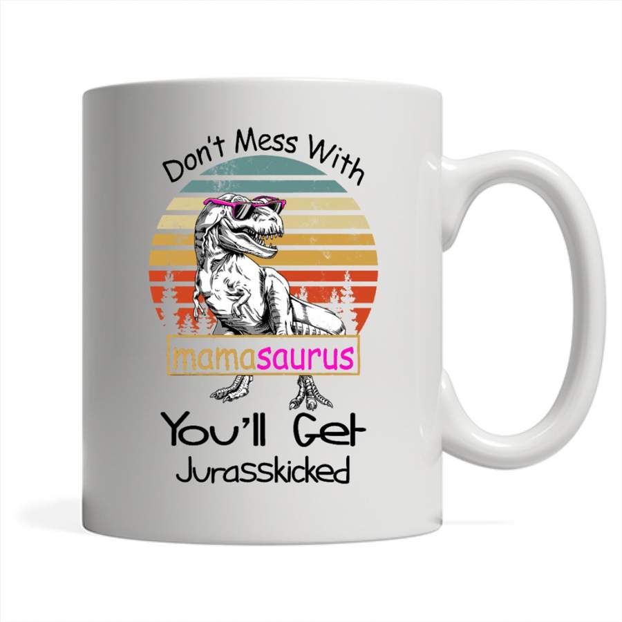 Don’t Mess With Mamasaurus You’ll Get Jurasskicked, Vintage Dinosaur – Full-Wrap Coffee White Mug