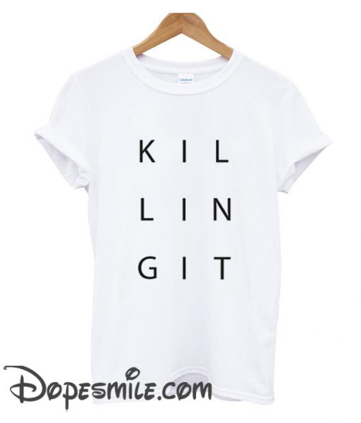 K I L L I N G I T cool T Shirt