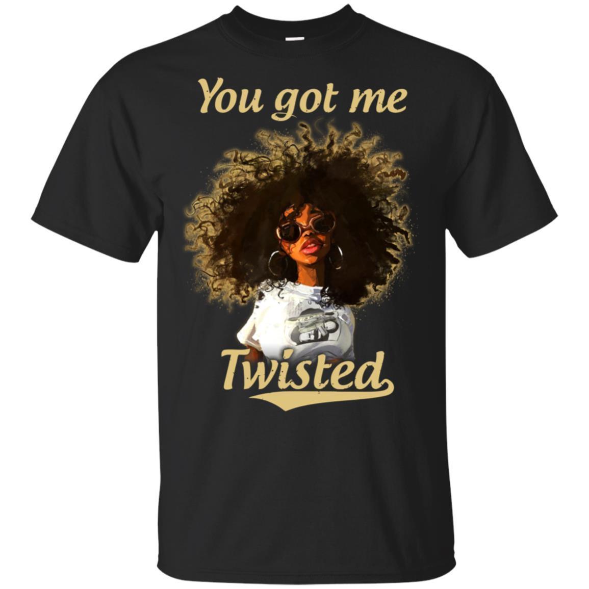 You Got Me Twisted African American T-Shirt Afro Clothing Pro Black