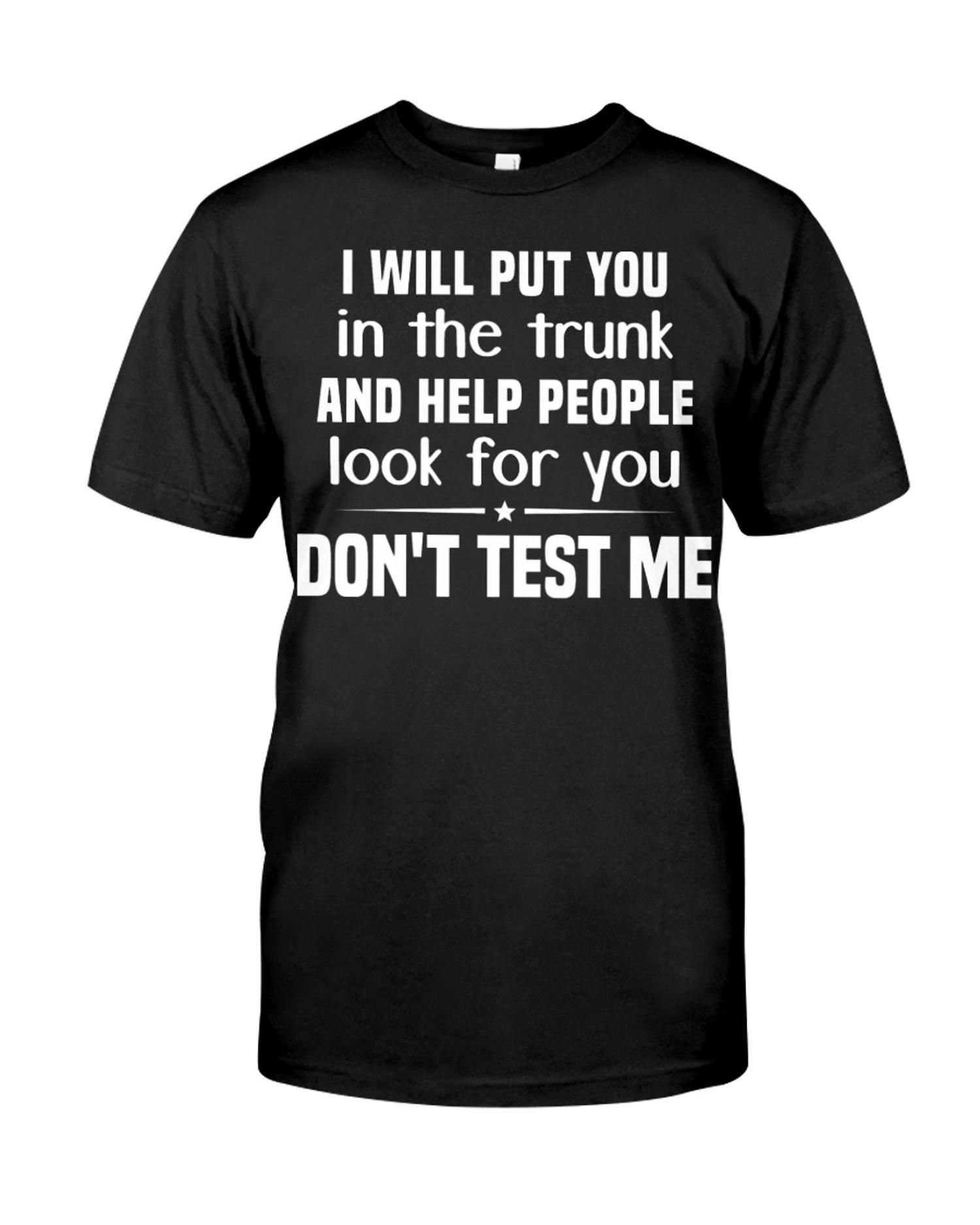 Don’T Test Me Classic T-Shirt