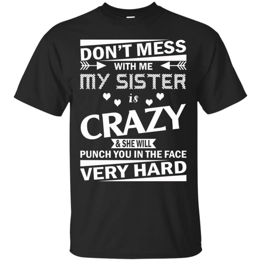 AGR Don’t Mess With Me My Sister Is Crazy Shirt, Hoodie, Tank