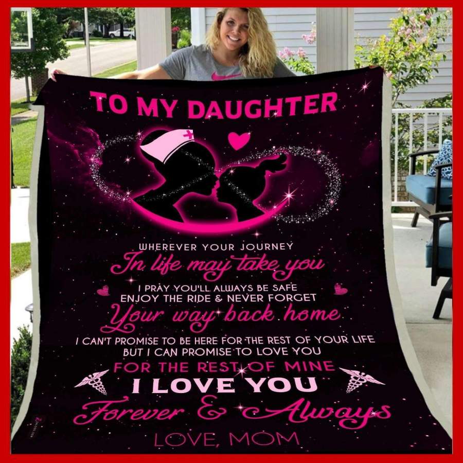 Blanket Gift For Daughter Who A Nurse Love You For The Rest Of Mine