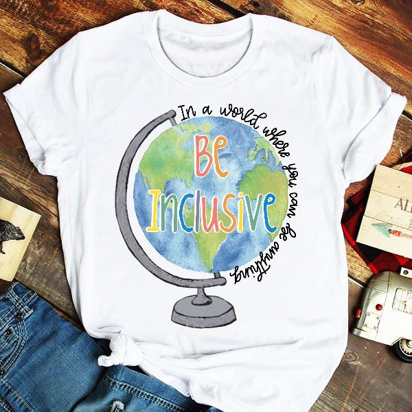 In A World Where You Can Be Anything Be Inclusive Gift Standard/Premium T-Shirt