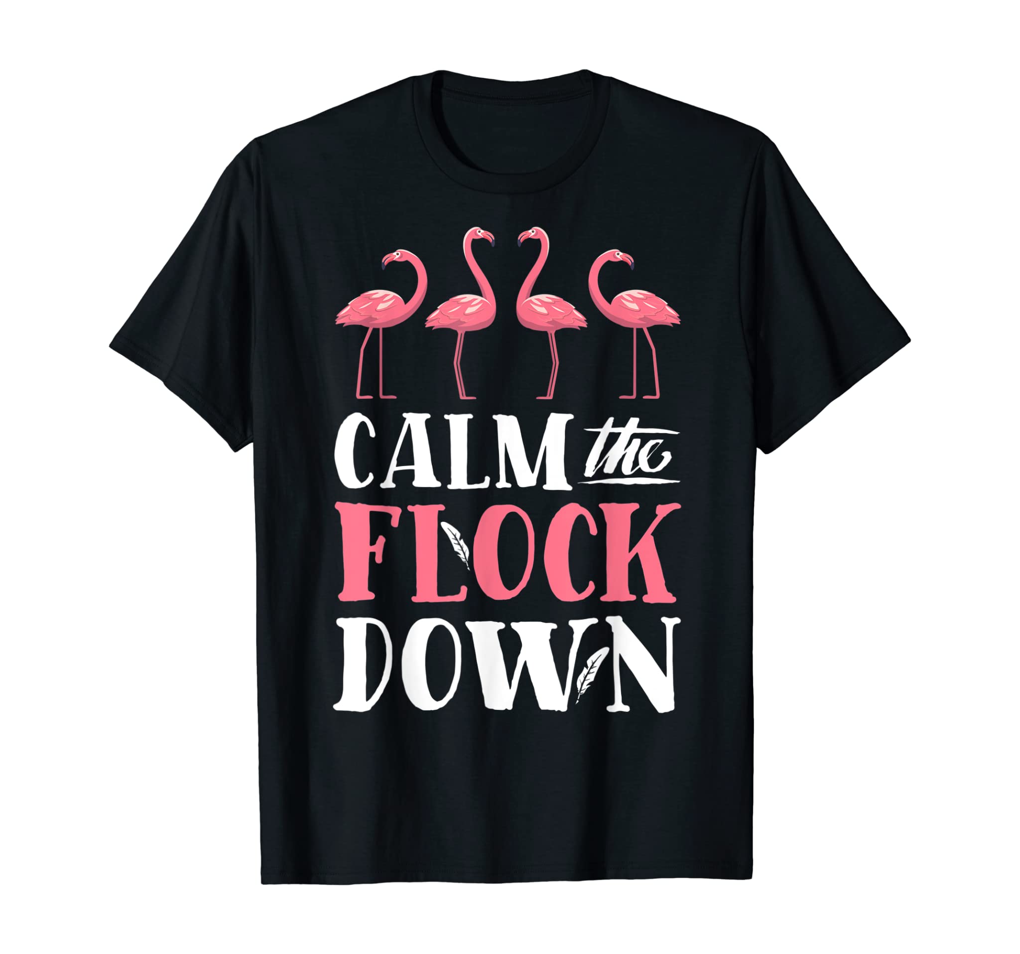 Calm The Flock Down T shirt Pink Flamingo Women Summer Gift