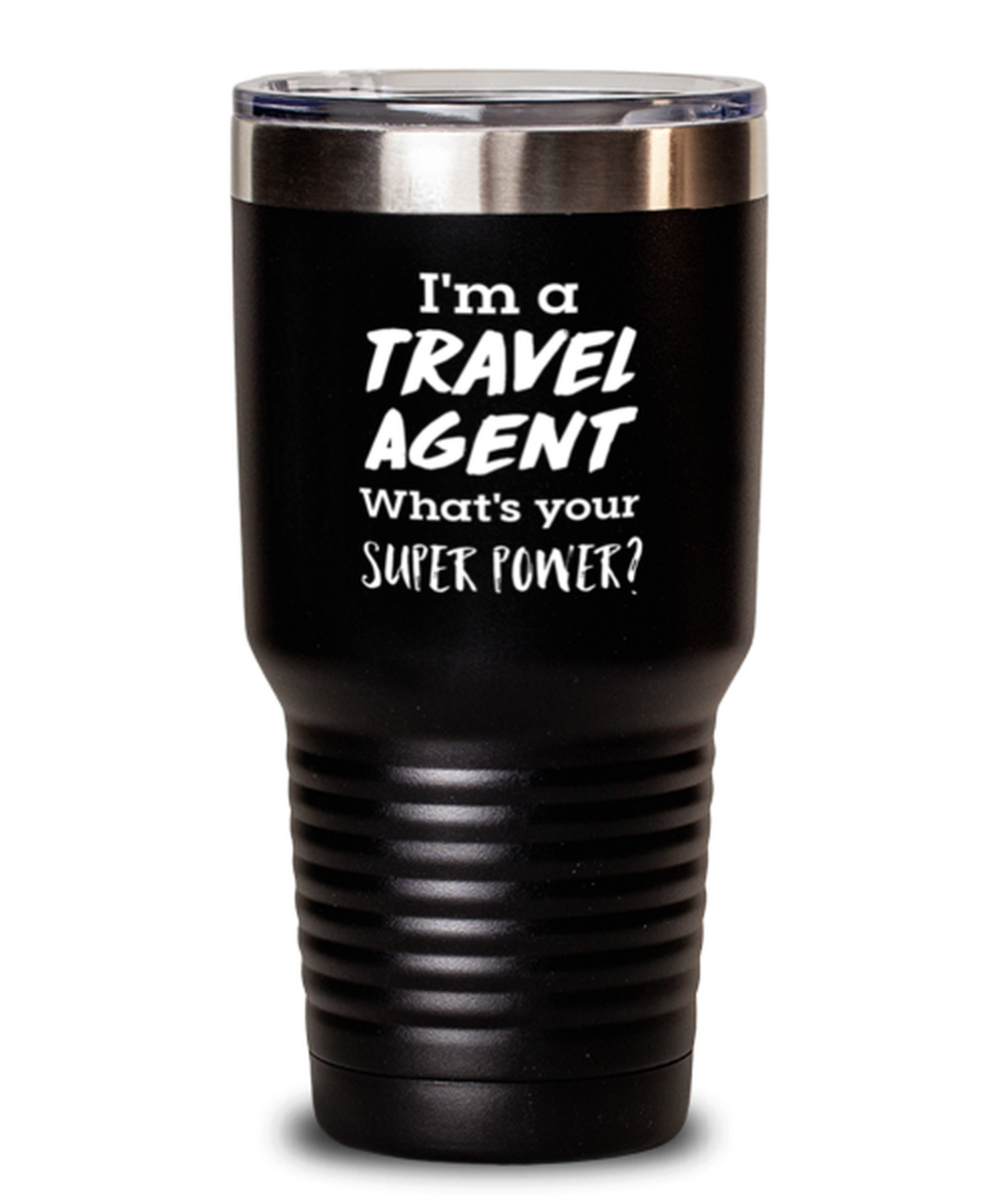 30 Oz Tumbler Stainless Steel  Funny I’M A Travel Agent What’S Your Super Power