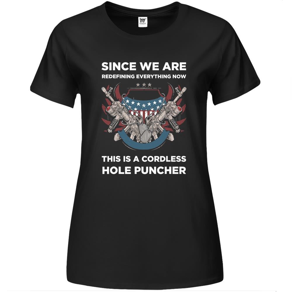 We’Re Redefining Everything This Is A Cordless Hole Puncher Premium Womens T Shirts