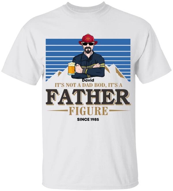 Firefighter It’S A Father’S Figure – Personalized Shirts