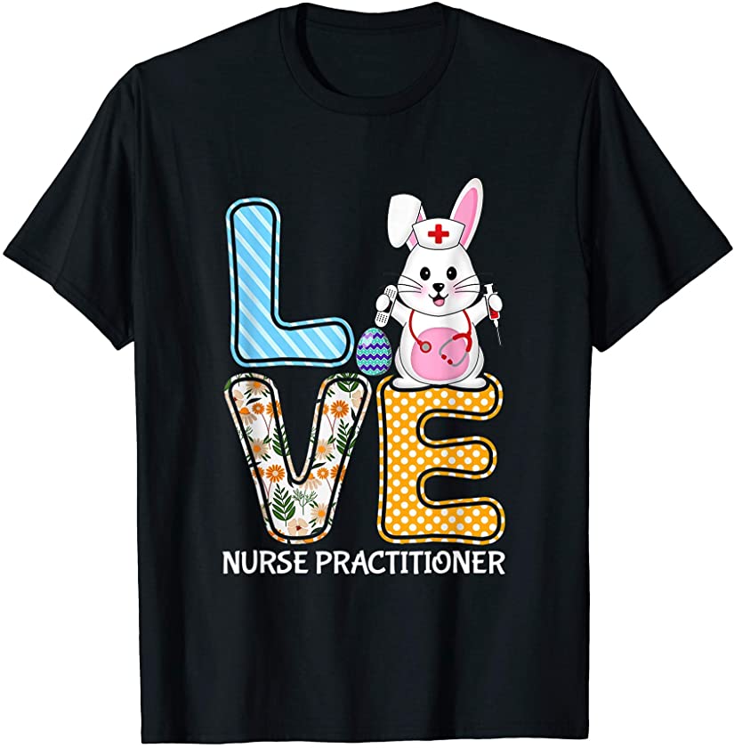 Love Nurse Practitioner Bunny Stethoscope Easter Egg Costume T-Shirt