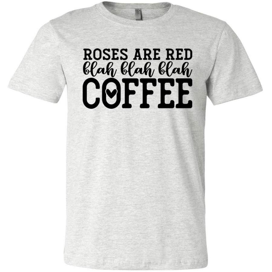 Roses Are Red Blah Blah Blah Coffee Funny Coffee Shirt