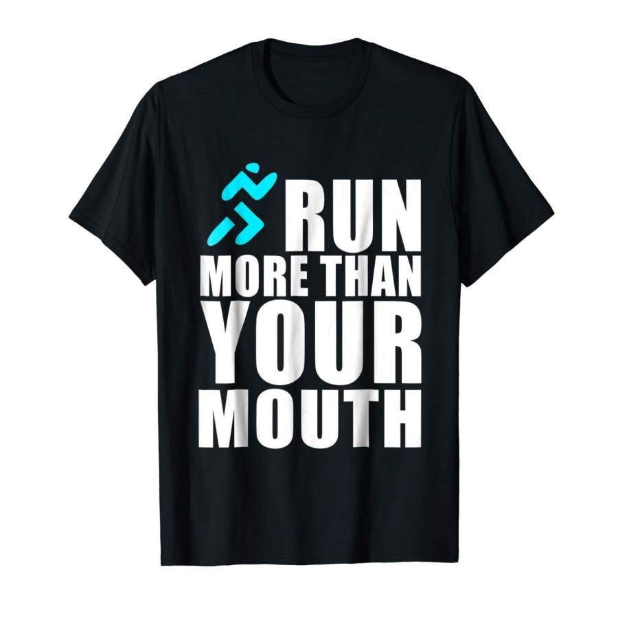 Run More Than Your Mouth Shirt Running Men Cotton T-Shirt