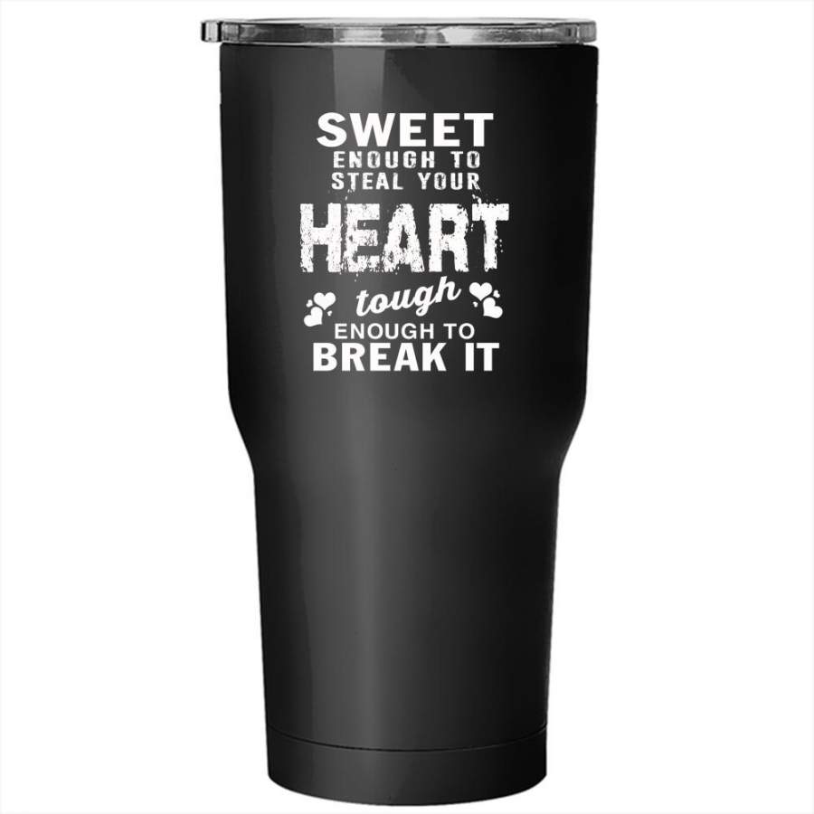 Sweet Enough To Steal Your Heart Tumbler 30 oz Stainless Steel, Couple Travel Mug
