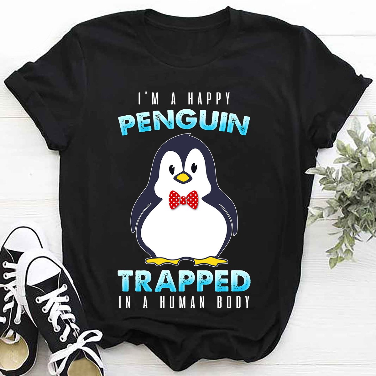 I’m a happy penguin – Standard T-shirt,  gift for you, gift for her, gift for him, gift for penguin lover